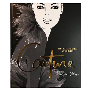 Megan Hess. The Illustrated World of Couture