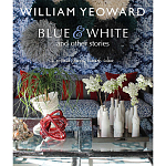William Yeoward: Blue and White and Other Stories варинант исполнения - 1 | Loft Concept в Красноярске