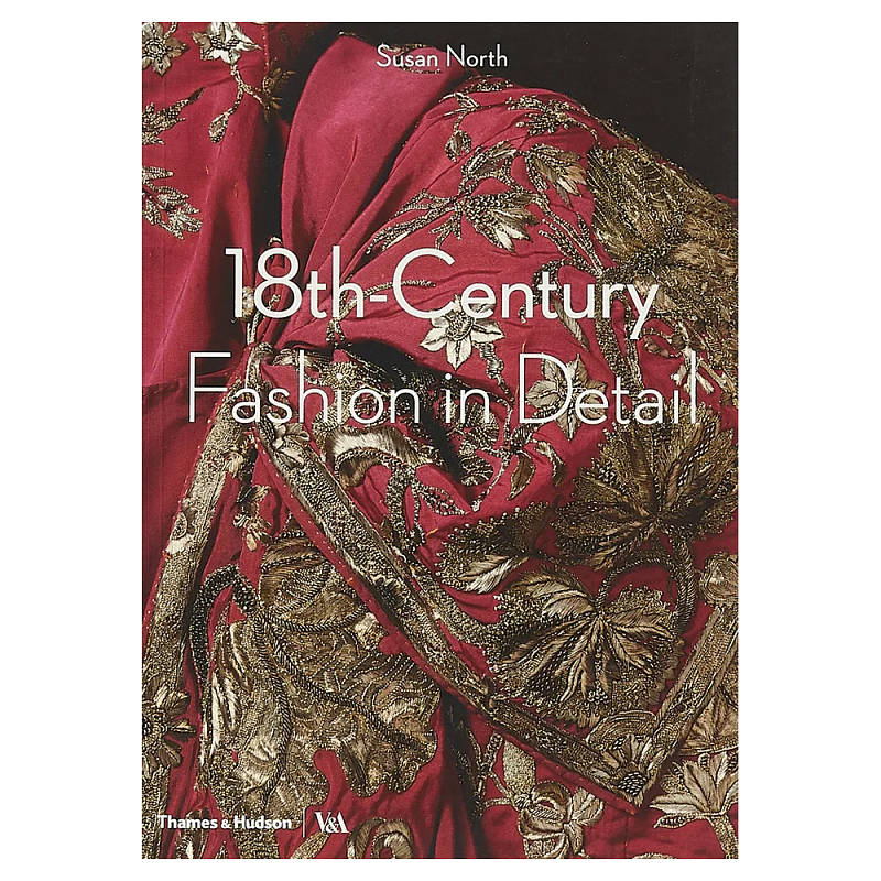 Коллекция моды Музея Виктории и Альберта 18th-Century Fashion in Detail Коллекция моды Музея Виктории и Альберта 18th-Century Fashion in Detail в Красноярске | Loft Concept