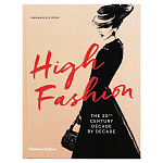 Книга про высокую моду XX века High Fashion The 20th Century Decade by Decade Dirix Emmanuelle варинант исполнения - 1 | Loft Concept в Красноярске